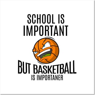 School Is Important But Basketball is Importanter Posters and Art